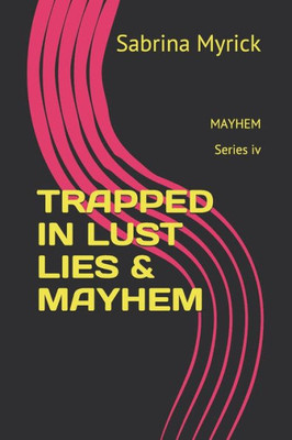Trapped In Lust Lies & : Mayhem
