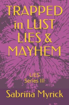 Trapped In Lust Lies And Mayhem : Lies