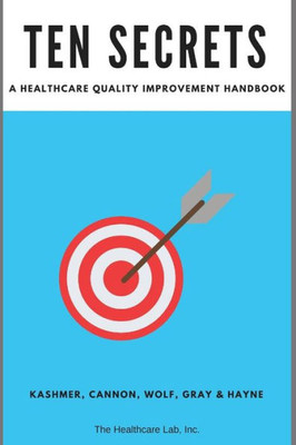 Ten Secrets : A Healthcare Quality Improvement Handbook