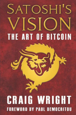Satoshi'S Vision : The Art Of Bitcoin