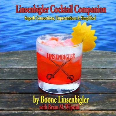 Linsenbigler Cocktail Companion : Superb Concoctions, Unpretentious And Simplified