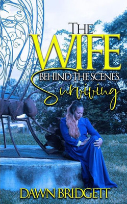 The Wife Behind The Scenes Surviving