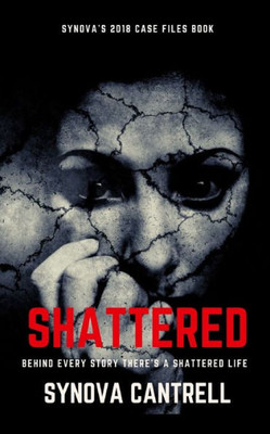 Shattered : Behind Every Story Is A Shattered Life