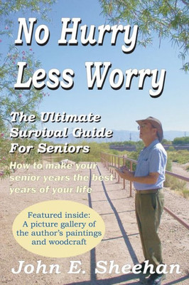 No Hurry Less Worry : The Ultimate Survival Guide For Seniors