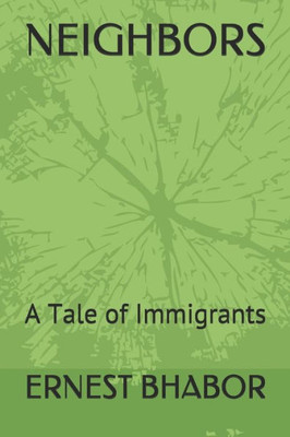 Neighbors : A Tale Of Immigrants