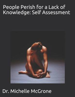 People Perish For A Lack Of Knowledge : Self Assessment: Dr.