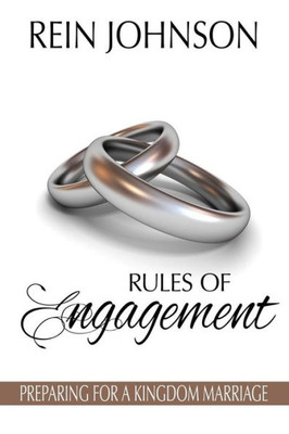 Rules Of Engagement : Preparing For A Kingdom Marriage