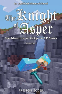 The Knight Of Asper : An Unofficial Minecraft Novel