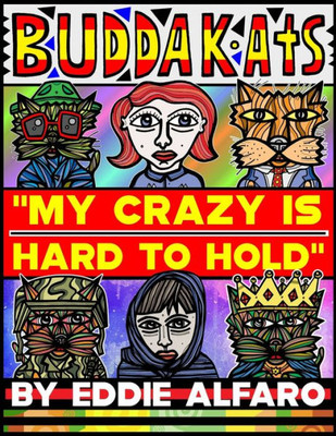 My Crazy Is Hard To Hold : The Buddakats