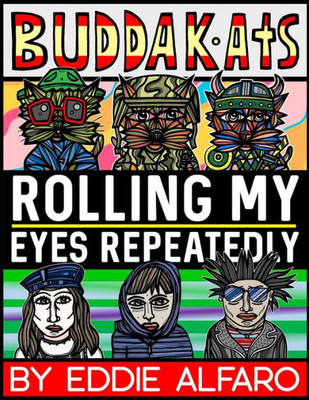 Rolling My Eyes Repeatedly : The Buddakats