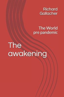 The Awakening : The World Pre Pandemic