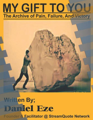 My Gift To You : The Archive Of Pain, Failure, & Victory