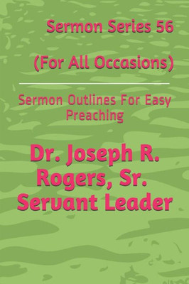 Sermon Series 56 (For All Occasions) : Sermon Outlines For Easy Preaching