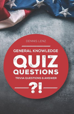 Quiz Questions : General Knowledge - Trivia Questions And Answers