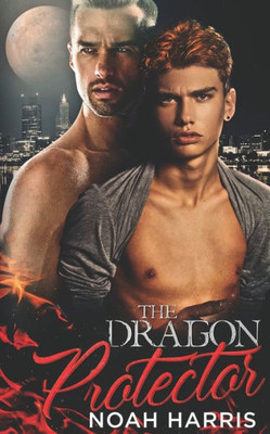 The Dragon Protector : A Gay Shifter Romance