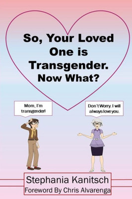 So Your Loved One Is Transgender. Now What?