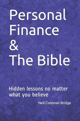 Personal Finance And The Bible : Hidden Lessons No Matter What You Believe