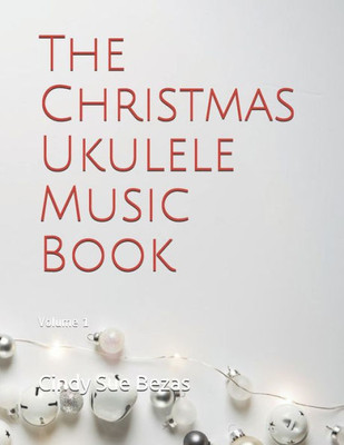 The Christmas Ukulele Music Book