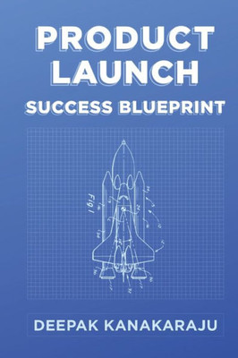 Product Launch Success Blueprint : How To Create & Launch Your First Product In 5 Simple Steps