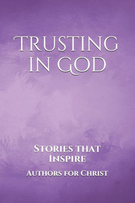 Trusting In God : Stories That Inspire