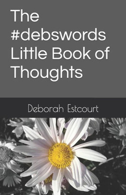 The #Debswords Little Book Of Thoughts