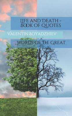 Life And Death - Book Of Quotes : Words Of The Great