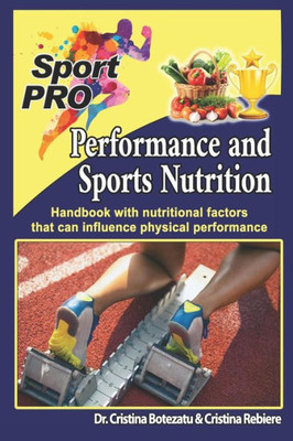 Performance And Sports Nutrition : Handbook With Nutritional Factors That Can Influence Physical Performance