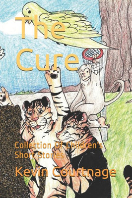 The Cure : Collection Of Children'S Short Stories