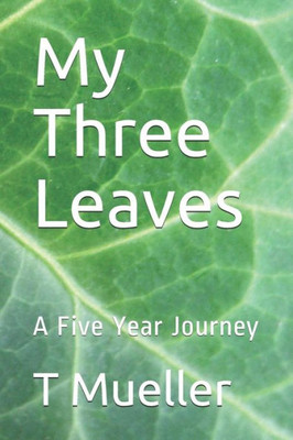 My Three Leaves : A Five Year Journey