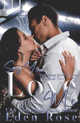 Say You Love Me : A Basketball Romance