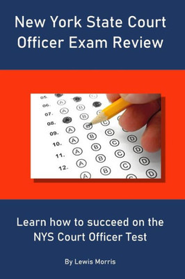 New York State Court Officer Exam Review : Learn How To Succeed On The Nys Court Officer Test