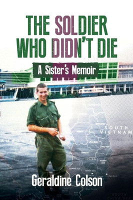 The Soldier Who Didn'T Die : A Sister'S Memoir