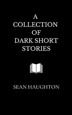 A Collection of Dark Short Stories