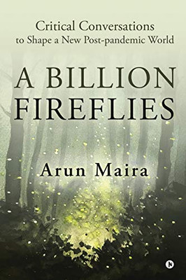 A Billion Fireflies: Critical Conversations to Shape a New Post-pandemic World