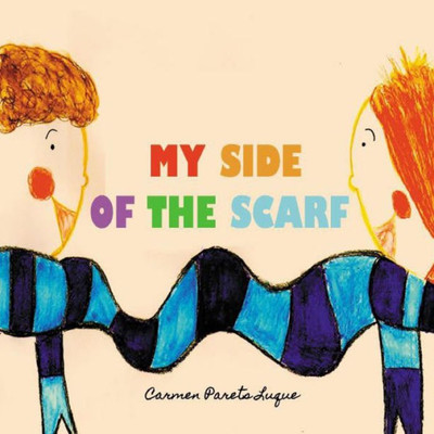 My Side Of The Scarf : A Children'S Book About Friendship