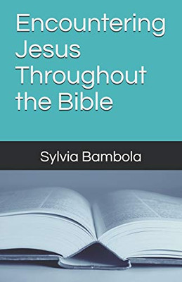 Encountering Jesus Throughout the Bible
