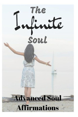 The Infinite Soul : Advanced Soul Affirmations