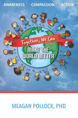 Together, We Can Make The World Better