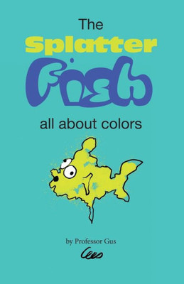 The Splatter Fish : All About Colors
