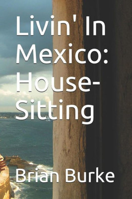 Livin' In Mexico : House-Sitting