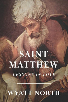Saint Matthew : A Life Of Love