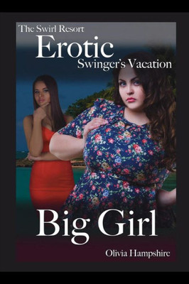 The Swirl Resort, Erotic Swinger'S Vacation, Big Girl