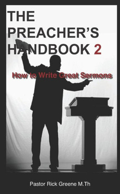 The Preacher'S Handbook 2 : How To Write Great Sermons