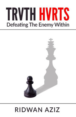 Trvth Hvrts : Defeating The Enemy Within