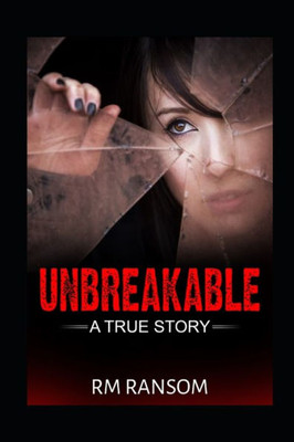 Unbreakable : A True Story