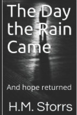 The Day The Rain Came : And Hope Returned