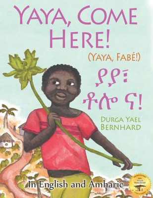 Yaya, Come Here! : A Day In The Life Of A Boy In West Africa: In English And Amharic