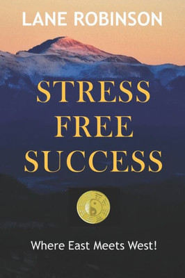 Stress Free Success : Where East Meets West