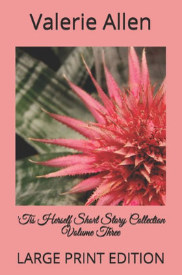 'Tis Herself Short Story Collection Volume Three : Large Print Edition