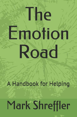 The Emotion Road : A Handbook For Helping